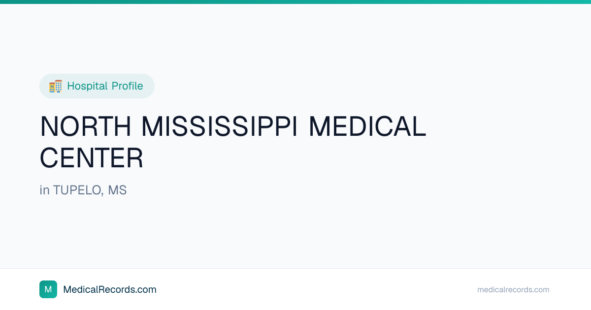 NORTH MISSISSIPPI MEDICAL CENTER in TUPELO, MS - Medical Records & EMR Info